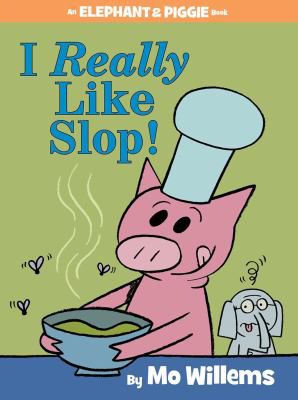 I REALLY LIKE SLOP! AN ELEPHAN